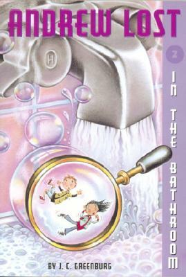 Andrew Lost #2: In the Bathroom by J. C. Greenburg