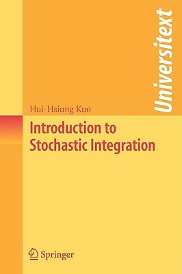 Introduction to Stochastic Integration by Hui-Hsiung Kuo