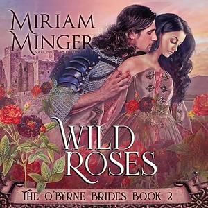 Wild Roses by Miriam Minger