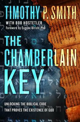 The Chamberlain Key: Unlocking the God Code to Reveal Divine Messages Hidden in the Bible by Timothy P. Smith, Bob Hostetler