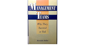 Management Teams: Why They Succeed by E. Goodstein, R. M. Belbin