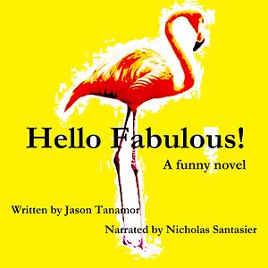 Hello Fabulous! by Jason Tanamor, Jason Tanamor