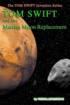 Tom Swift and the Martian Moon Re-placement by Victor Appleton, Thomas Hudson