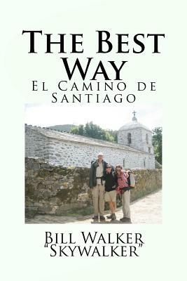 The Best Way: El Camino de Santiago by Bill Walker