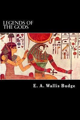 Legends of the Gods by E. a. Wallis Budge