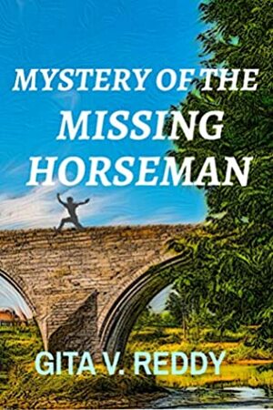 Mystery of the Missing Horseman by Gita V. Reddy