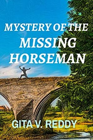 Mystery of the Missing Horseman by Gita V. Reddy