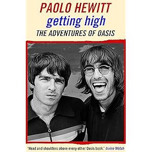 Getting High: The Adventures of Oasis by Paolo Hewitt