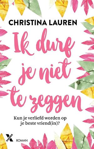 Ik durf je niet te zeggen by Christina Lauren