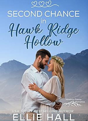 Second Chance in Hawk Ridge Hollow by Ellie Hall