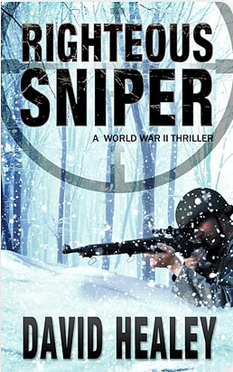 Righteous Sniper: A World War II Thriller by David Healey