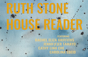 Ruth Stone House Reader I by Jennifer Tamayo, Rachel Eliza Griffiths, Cathy Linh Che, Bianca Stone, Carolina Ebeid