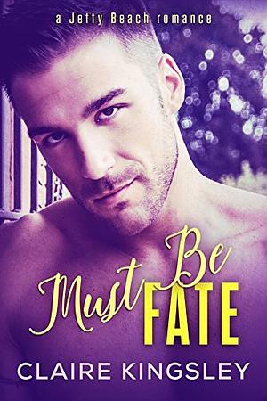 Must Be Fate: Cody and Clover by Claire Kingsley