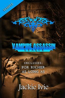 Vampire Assassin League, Temple: For Richer and As Long As by Jackie Ivie