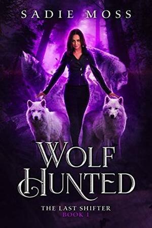 Wolf Hunted by Sadie Moss