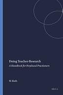 Doing Teacher-research: A Handbook for Perplexed Practitioners by Wolff-Michael Roth