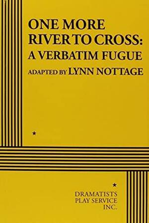 One More River to Cross: A Verbatim Fugue by Lynn Nottage