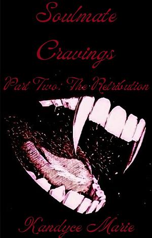 Soulmate Cravings: Part Two: The Retribution by K.M. Trent