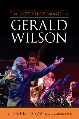 Jazz Pilgrimage of Gerald Wilson by Steven Loza