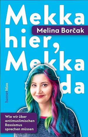 Mekka hier, Mekka da: Wie wir über antimuslimischen Rassismus sprechen müssen by Melina Borčak