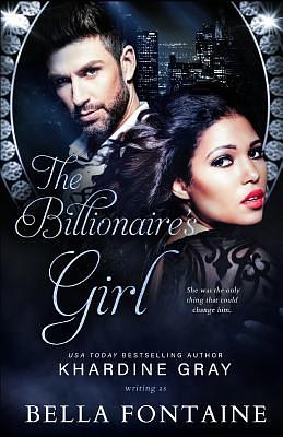 The Billionaire's Girl by Bella Fontaine, Khardine Gray