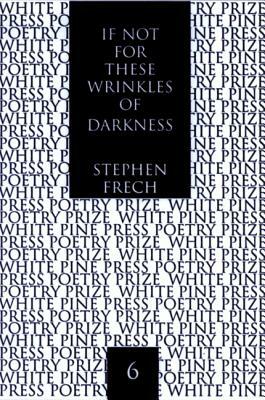 If Not for These Wrinkles of Darkness: Rembrandt: A Self Portrait by Stephen Frech