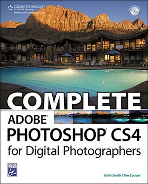 Complete Adobe Photoshop CS4 for Digital Photographers [With CDROM] by Tim Cooper, Colin Smith