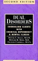 Dual Disorders: Counseling Clients with Chemical Dependency and Mental Illness by Dennis C. Daley, Howard Moss, Frances Campbell