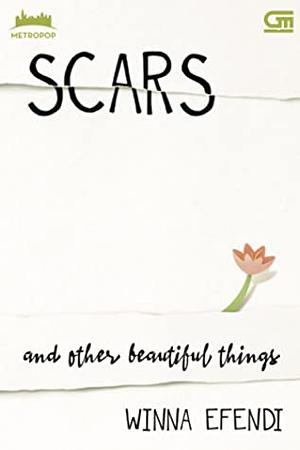 Scars and Other Beautiful Things by Winna Efendi