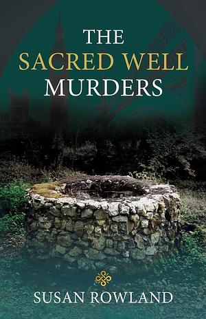 The Sacred Well Murders by Susan Rowland, Susan Rowland