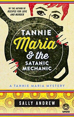 Tannie Maria & the Satanic Mechanic by Sally Andrew