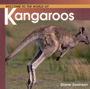 Welcome to the World of Kangaroos by Diane Swanson