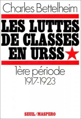 Les luttes de classes en URSS. 1ère période 1917-1923 by Charles Bettelheim
