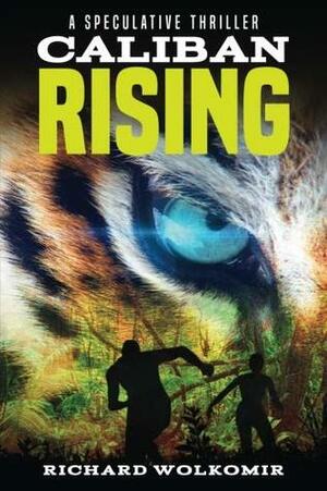 Caliban Rising by Richard Wolkomir