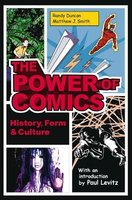 The Power of Comics: History, Form and Culture by Matthew J. Smith, Randy Duncan