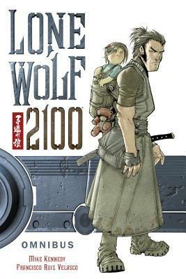 Lone Wolf 2100 Omnibus by Chris Warner, Mike Kennedy, Francisco Ruiz Velasco