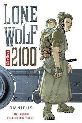Lone Wolf 2100 Omnibus by Chris Warner, Mike Kennedy, Francisco Ruiz Velasco