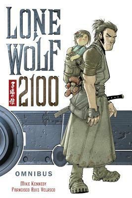 Lone Wolf 2100 Omnibus by Francisco Ruiz Velasco, Chris Warner, Mike Kennedy