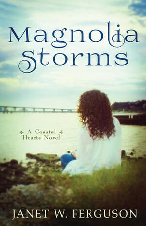 Magnolia Storms by Janet W. Ferguson