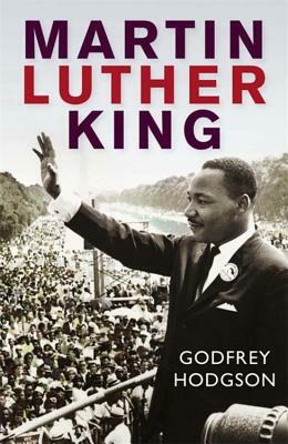 Martin Luther King by Godfrey Hodgson