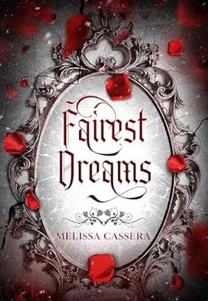 Fairest Dreams  by Melissa Cassera