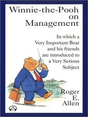 Winnie-the-Pooh on Management by Roger E. Allen, Shirley Venard, Bob Davis