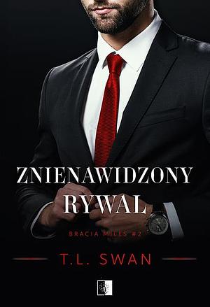 Znienawidzony rywal by TL Swan