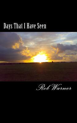 Days That I Have Seen by Rob Warner