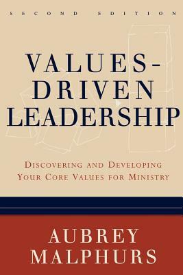 Values-Driven Leadership: Discovering and Developing Your Core Values for Ministry by Aubrey Malphurs