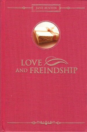 Love and Freindship, and Other Early Works by Jane Austen