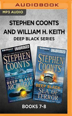 Stephen Coonts and William H. Keith Deep Black Series: Books 7-8: Arctic Gold & Sea of Terror by Stephen Coonts, William H. Keith