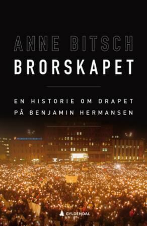  Brorskapet - en historie om drapet på Benjamin Hermansen  by Anne Bitsch