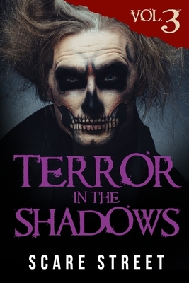 Terror in the Shadows Volume 3: Scary Ghosts, Paranormal & Supernatural Horror Short Stories Anthology by Sara Clancy, David Longhorn, Ron Ripley