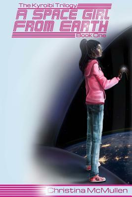 A Space Girl from Earth by Christina McMullen